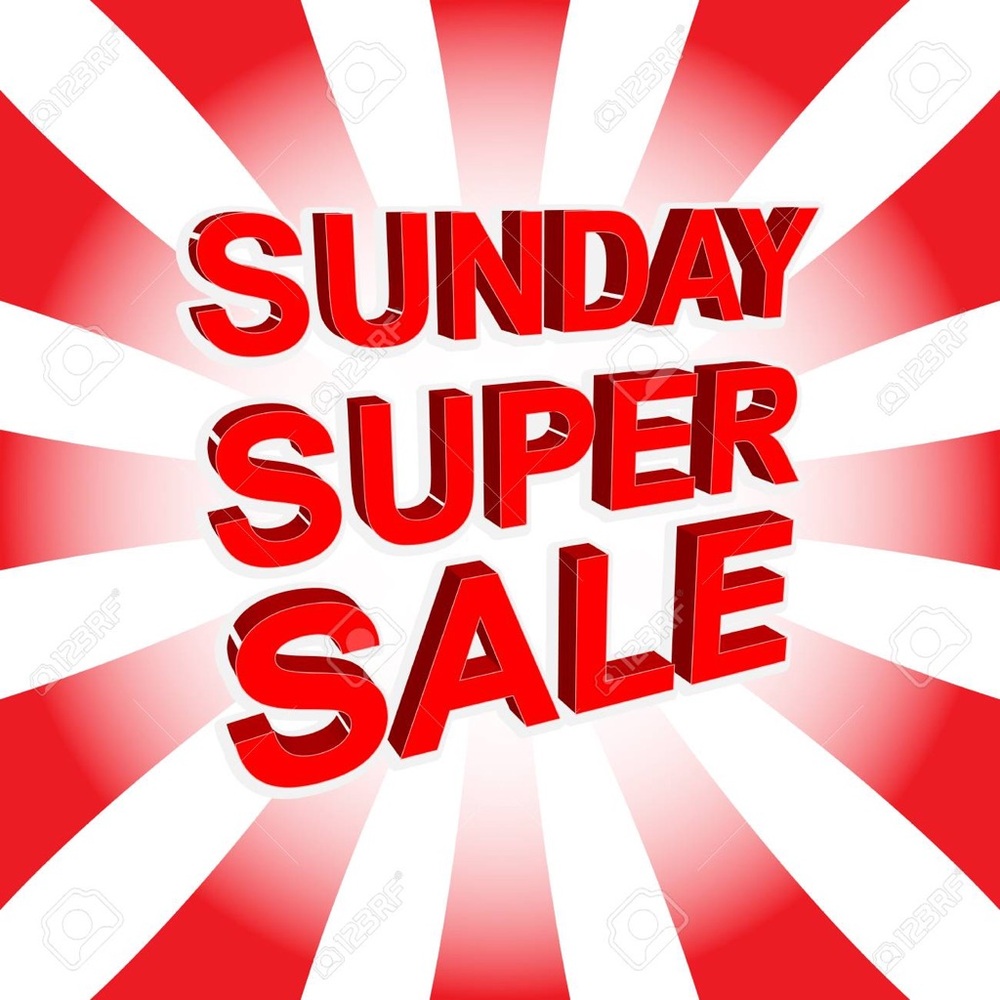 Huge Sunday Sale!